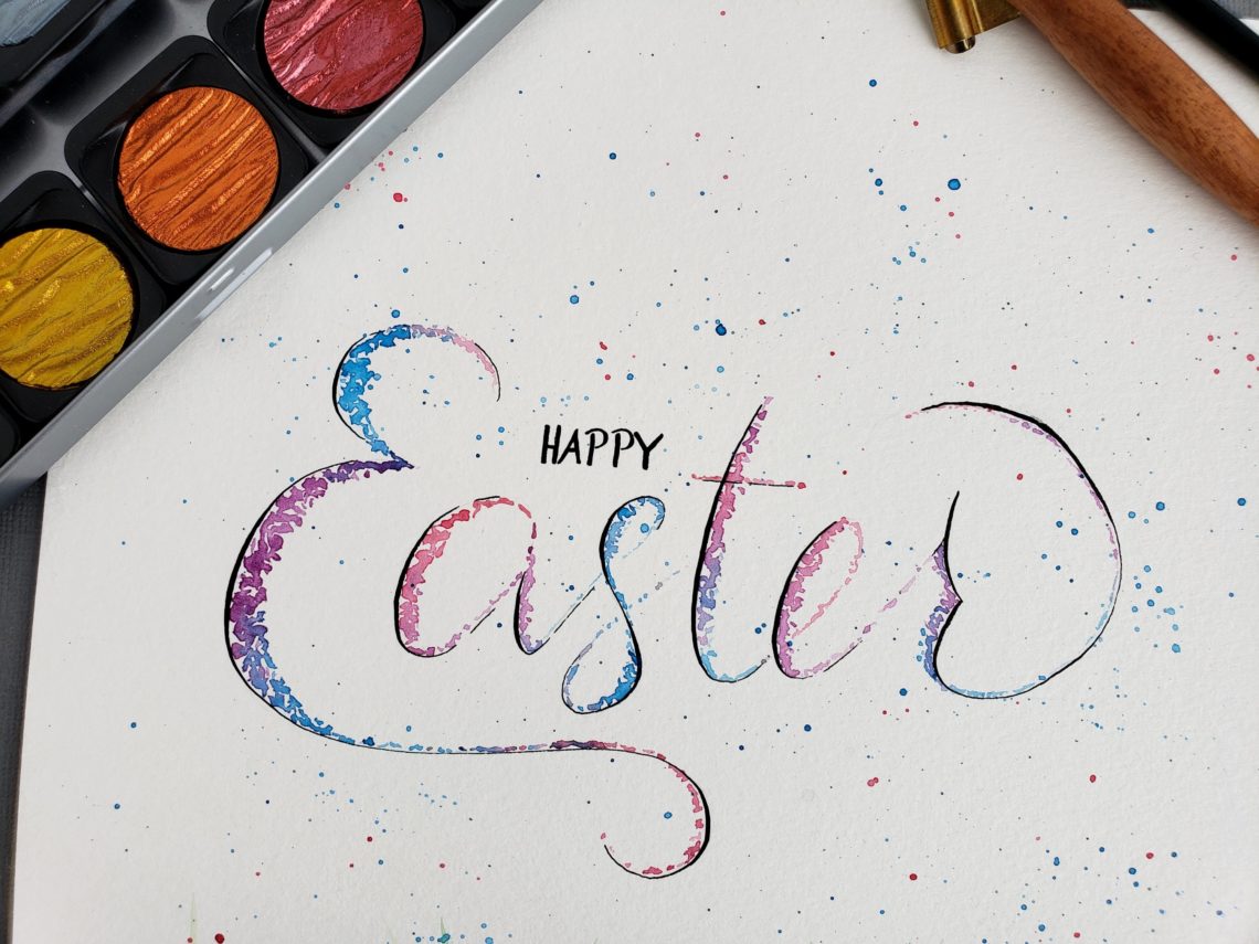 Happy Easter, dip pen and watercolor letters, painted calligraphy