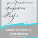 creativity killer, perfectionism