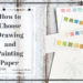 How to Choose Drawing and Painting Paper