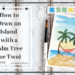 How to Draw an Island with a Palm Tree (or Two0